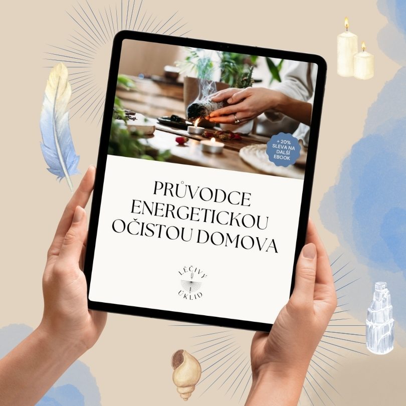 Průvodce energetickou očistou domova. Léčivý úklid. Energetická očista prostoru